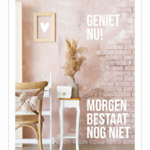 Poster Geniet nu! Morgen bestaat nog niet