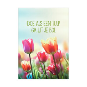 Poster - Doe als een tulp