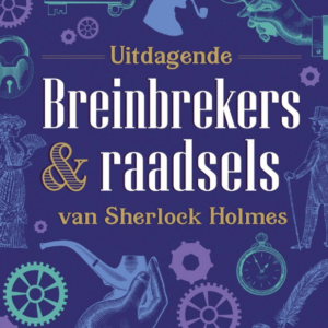 Uitdagende breinbrekers & raadsels van Sherlock Holmes