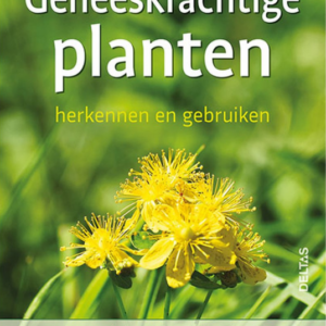 Geneeskrachtige planten herkennen en gebruiken